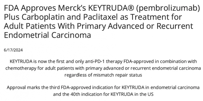 2024年6月17日FDA批准PD-1抑制剂帕博利珠单抗注射液(Pembrolizumab、可瑞达/Keytruda)单药或联合化疗(卡铂和紫杉醇)治疗子宫内膜癌